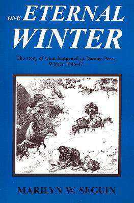 One Eternal Winter: The Story of what happened at Donner Pass, Winter 1846-47 (Paperback)