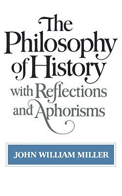 The Philosophy of History with Reflections and Aphorisms (Paperback)
