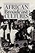 African Broadcast Cultures: Radio in Transition