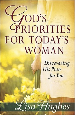 God's Priorities for Today's Woman: Discovering His Plan for You (Paperback)