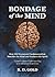 Bondage of the Mind: How Old Testament Fundamentalism Shackles the Mind and Enslaves the Spirit