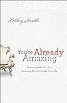 You're Already Amazing by Holley Gerth