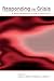 Responding to Crisis (Routledge Communication Series)