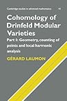 Cohomology of Drinfeld Modular Varieties, Part 1, Geometry, Counting of Points and Local Harmonic Analysis (Cambridge Studies in Advanced Mathematics, Series Number 41) Cohomology of Drinfeld Modular Varieties, Part 1, Geometry, Counting of Points and Local Harmonic Analysis (Cambridge Studies in Advanced Mathematics, Series Number 41)