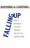 Falling Up: How a Redneck Helped Invent Political Consulting (Media and Public Affairs)
