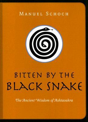 Bitten by the Black Snake: The Ancient Wisdom of Ashtavakra (Paperback)