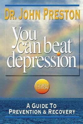 You Can Beat Depression: A Guide To Prevention & Recovery, Fourth Edition (Paperback)
