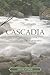 Cascadia by Douglas Todd