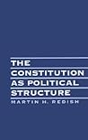 The Constitution As Political Structure