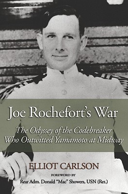 Joe Rochefort's War: The Odyssey of the Codebreaker Who Outwitted Yamamoto at Midway (Hardcover)