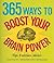 365 Ways to Boost Your Brain Power: Tips, Exercise, Advice