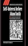 Self-Interest before Adam Smith: A Genealogy of Economic Science (Ideas in Context, Series Number 68) Self-Interest before Adam Smith: A Genealogy of Economic Science (Ideas in Context, Series Number 68)