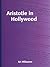 Aristotle in Hollywood (Studies in Scriptwriting)