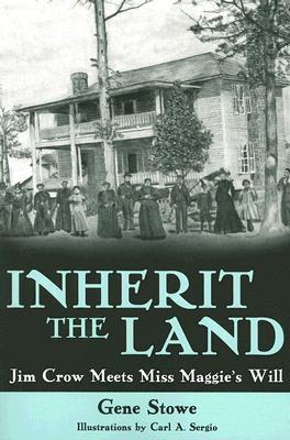 Inherit the Land: Jim Crow Meets Miss Maggie' s Will (Paperback)