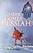 Here Comes the Messiah!