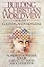 Building a Christian World View by W. Andrew Hoffecker