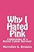 Why I Hated Pink by Maryellen D. Brisbois