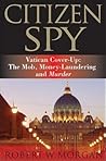 Citizen Spy: The Mob, Money-Laundering and Murder Citizen Spy: The Mob, Money-Laundering and Murder