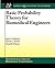 Basic Probability Theory for Biomedical Engineers (Synthesis Lectures on Biomedical Engineering, 5)