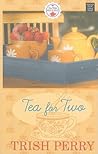 Tea for Two by Trish Perry Tea for Two by Trish Perry