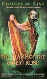The Harp of the Grey Rose by Charles de Lint