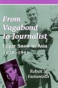From Vagabond to Journalist: Edgar Snow in Asia, 1928-1941