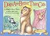 Dogs Are Better Than Cats: From a Dog's Eye View