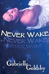 Never Wake Never Wake