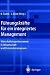 Führungskräfte für ein integriertes Management: Wirtschaftsingenieurwesen in Wissenschaft und Unternehmenspraxis (German Edition)