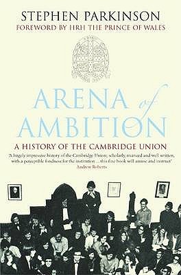 Arena of Ambition: The History of the Cambridge Union (Hardcover)