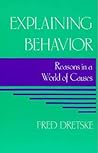 Explaining Behavior by Fred I. Dretske Explaining Behavior by Fred I. Dretske