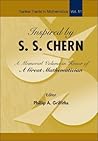Inspired by S. S. Chern: A Memorial Volume in Honor of a Great Mathmatician (Nankai Tracts in Mathematics, 11) Inspired by S. S. Chern: A Memorial Volume in Honor of a Great Mathmatician (Nankai Tracts in Mathematics, 11)