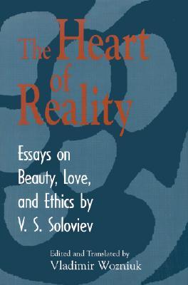 Heart of Reality: Essays on Beauty, Love, and Ethics by V. S. Soloviev (Hardcover)