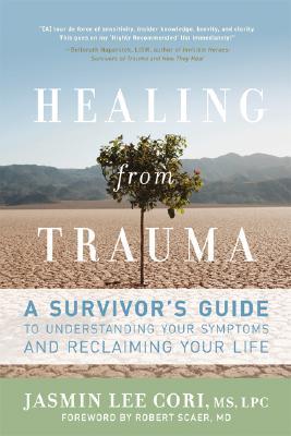 Healing from Trauma: A Survivor's Guide to Understanding Your Symptoms and Reclaiming Your Life (Paperback)