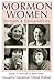 Mormon Women: Portraits & C...