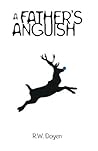 A Father's Anguish by R.W. Doyen