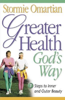 Greater Health God's Way: 7 Steps to Inner and Outer Beauty (Paperback)
