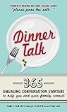 Dinner Talk: 365 engaging conversation starters to help you and your family connect