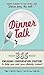 Dinner Talk: 365 engaging conversation starters to help you and your family connect