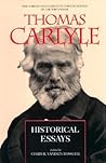 Historical Essays (The Norman and Charlotte Strouse Edition of the Writings of Thomas Carlyle) Historical Essays (The Norman and Charlotte Strouse Edition of the Writings of Thomas Carlyle)