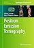 Positron Emission Tomography (Methods in Molecular Biology, 727)