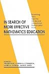 In Search of More Effective Mathematics Education: Examining Data from the IEA Second International Mathematics Study (Issues in Curriculum Theory, Policy, A) In Search of More Effective Mathematics Education: Examining Data from the IEA Second International Mathematics Study (Issues in Curriculum Theory, Policy, A)