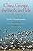 Chico, George, the Birds, and Me: The Mexican Travelogue of a Woman Naturalist, 1948-1949 (Volume 43) (Louise Lindsey Merrick Natural Environment Series)