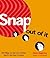 Snap Out of It by Ilene Segalove