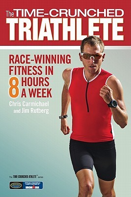 The Time-Crunched Triathlete: Race-Winning Fitness in 8 Hours a Week (Paperback)