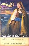 Against the Tide: The Valor of Margaret Wilson (Chosen Daughters) Against the Tide: The Valor of Margaret Wilson (Chosen Daughters)