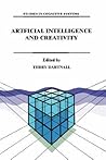 Artificial Intelligence and Creativity: An Interdisciplinary Approach (Studies in Cognitive Systems, 17)