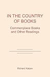 In the Country of Books: Commonplace Books and Other Readings