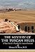 The Mystery of the Tuscan Hills: A Travel Guide in Search of the Ancient Etruscans
