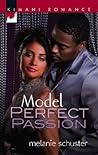 Model Perfect Passion by Melanie Schuster